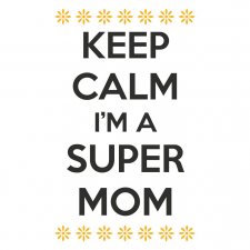 Maglietta Keep Calm I'm a Super Mom