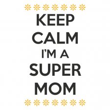 Maglietta Keep Calm I'm a Super Mom