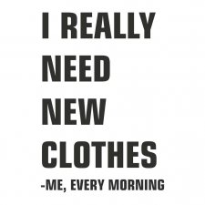 Maglietta I Really Need New Clothes