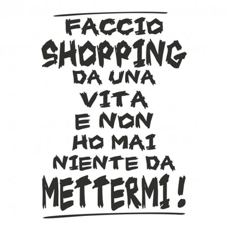 Maglietta Faccio Shopping da una Vita